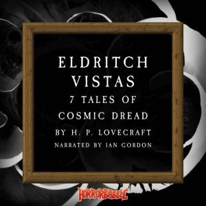 Eldritch Vistas: 7 Tales of Cosmic Dread