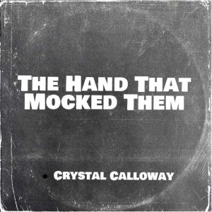 The Hand That Mocked Them, Crystal Calloway