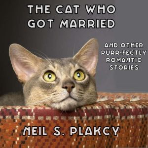 The Cat Who Got Married, Neil S. Plakcy