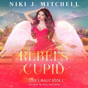 Rebels Cupid, Niki J.  Mitchell