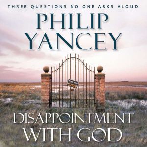 Disappointment with God, Philip Yancey