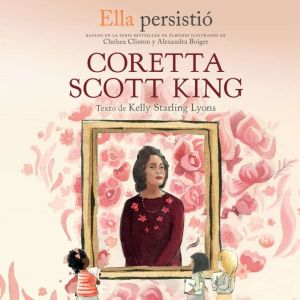 Ella persistio: Coretta Scott King