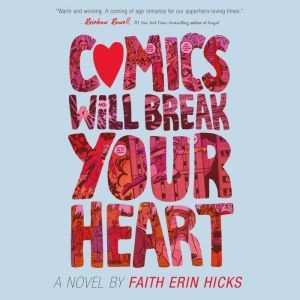 Comics Will Break Your Heart, Faith Erin Hicks