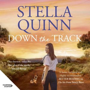 Down the Track: feel-good and funny, unmissable romance, where a grumpy scientist meets a sunny pilot - new from the bestselli