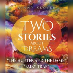Two Stories about Dreams, Ainny Klover
