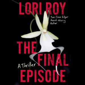 The Final Episode, Lori Roy