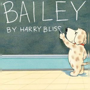 Bailey, Harry Bliss