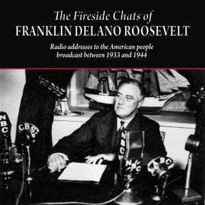 The Fireside Chats of Franklin Delano..., Franklin Delano Roosevelt