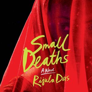 Small Deaths, Rijula Das