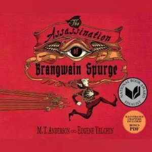 The Assassination of Brangwain Spurge..., M.T. Anderson