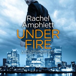 Under Fire: A Dan Taylor spy thriller, Rachel Amphlett