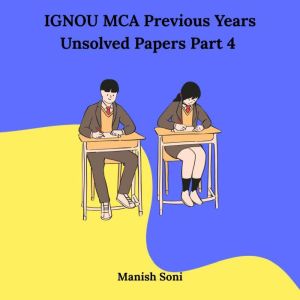 IGNOU MCA Fourth Semester Previous Ye..., Manish Soni