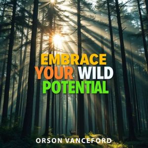 Embrace Your Wild Potential: "Ignite your potential! Discover captivating audio lessons designed to maximize your performance