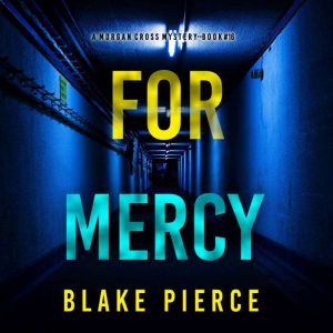 For Mercy (A Morgan Cross FBI Suspense ThrillerBook 16): Digitally narrated using a synthesized voice