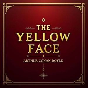 The Yellow Face, Arthur Conan Doyle