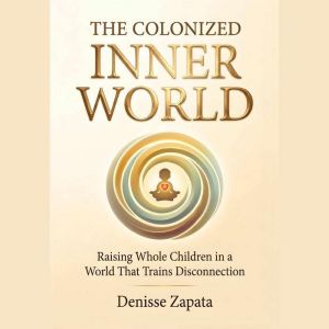 The Colonized Inner World, Denisse Zapata