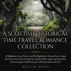 A Scottish Historical Time Travel Rom..., Amelia Wood