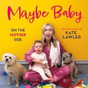 Maybe Baby On the Mother Side, Kate Lawler