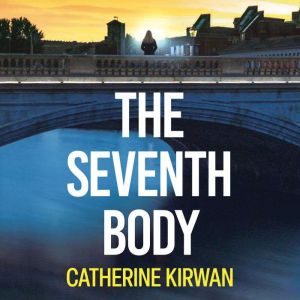 The Seventh Body, Catherine Kirwan