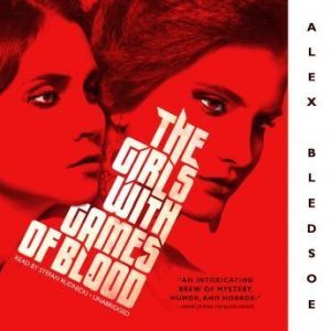 The Girls with Games of Blood, Alex Bledsoe