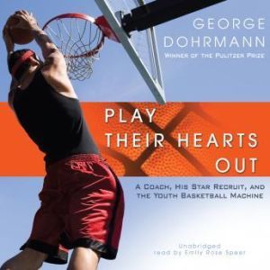 Play Their Hearts Out, George Dohrmann