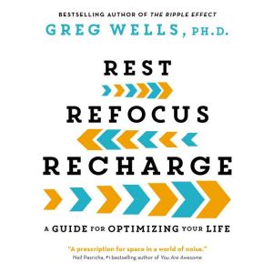 Rest, Refocus, Recharge, Greg Wells