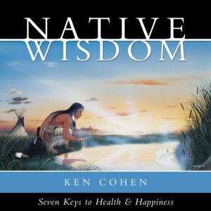 Native Wisdom, Ken Cohen, MA