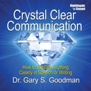 Crystal Clear Communication, Gary S. Goodman
