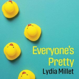 Everyones Pretty, Lydia Millet