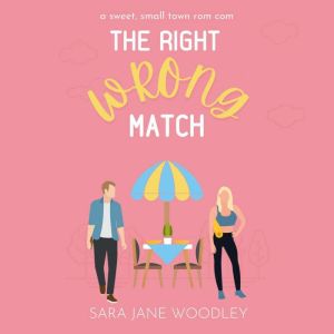 The Right Wrong Match, Sara Jane Woodley