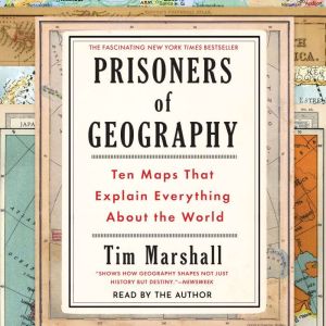 Prisoners of Geography: Ten Maps That Explain Everything About the World