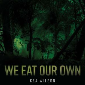 We Eat Our Own, Kea Wilson