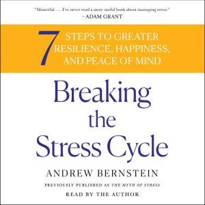 Breaking the Stress Cycle, Andrew Bernstein