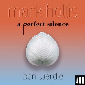 Mark Hollis: A Perfect Silence