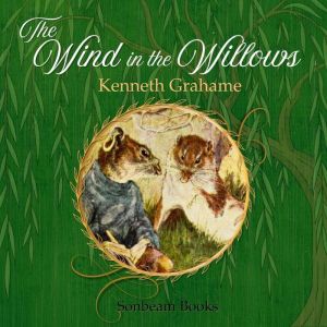 The Wind in the Willows, Kenneth Grahame