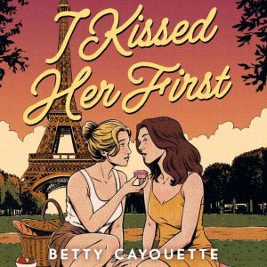 I Kissed Her First, Betty Cayouette