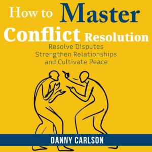 How To Master Conflict  Resolution