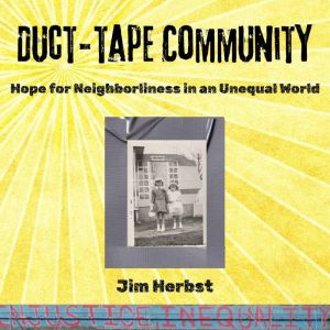 Duct-tape Community: Hope for Neighborliness in an Unequal World