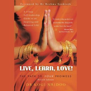 Live, Learn, Love!, Dr Kogi Naidoo