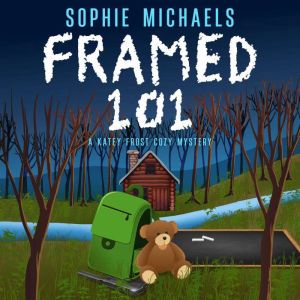 FRAMED 101: A KATEY FROST COZY MYSTERY