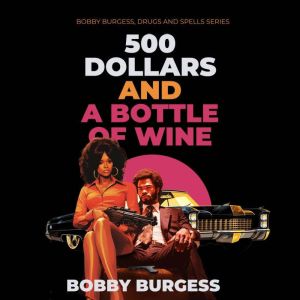 500 Dollars and A Bottle of Wine, Bobby Burgess