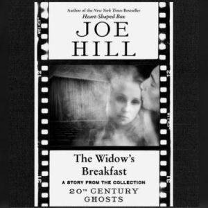 The Widows Breakfast, Joe Hill