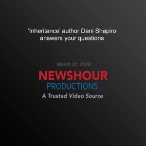 Inheritance author Dani Shapiro ans..., PBS NewsHour