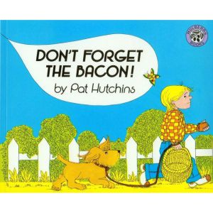 Dont Forget the Bacon!, Pat Hutchins