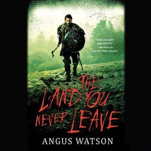 The Land You Never Leave, Angus Watson