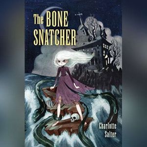 Bone Snatcher, The, Charlotte Salter