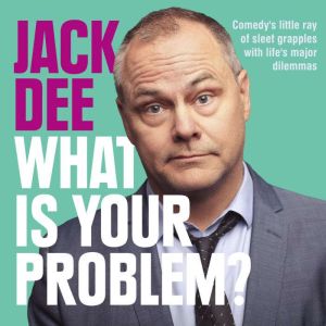 What is Your Problem?, Jack Dee