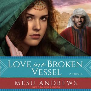 Love in a Broken Vessel, Mesu Andrews