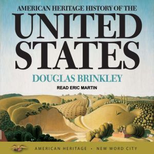 American Heritage History of the Unit..., Douglas Brinkley