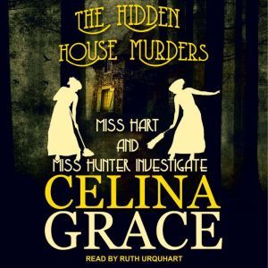 The Hidden House Murders, Celina Grace